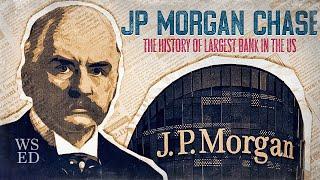 JP Morgan Chase & Co. The history of largest bank in the US