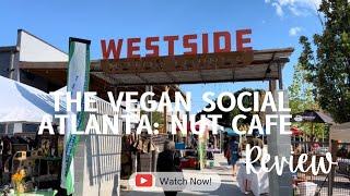 THE VEGAN SOCIAL ATLANTA EXPERIENCE AND NUT CAFE REVIEW | WESTSIDE MOTOR LOUNGE