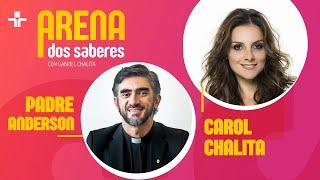 ARENA DOS SABERES | ENTREVISTA PADRE ANDERSON E CAROL CHALITA | 14/11/2024