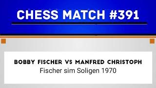 Bobby Fischer vs Manfred Christoph • Fischer sim Soligen 1970