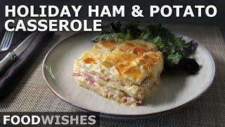 Holiday Ham and Potato Casserole - Great Easter Dinner Idea - Food Wishes