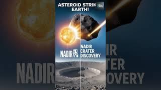 "Fireball Asteroid Strikes Earth: The Nadir Crater Discovery!" #FireballAsteroid #NadirCrater