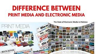 Difference Between Print Media and Electronic Media