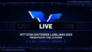 LIVE! | T2 | Q. Day 1 | WTT Star Contender Ljubljana 2025 Presented by I Feel Slovenia | Session 1