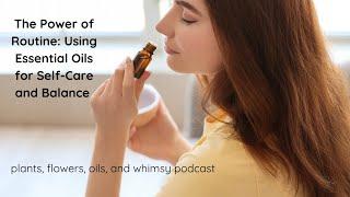 The Power of Routine: Using Essential Oils for Self-Care and Balance