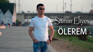 Samir Eliyev - Olerem(Official Music Video)