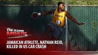 THE GLEANER MINUTE: DPP, AG to retire at 65 yo| Vaz wants apology | J’can athlete killed in US crash