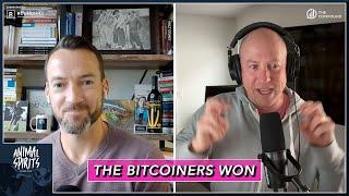 The Bitcoiners Won | Animal Spirits 386