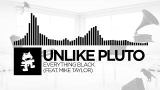 Unlike Pluto - Everything Black (feat. Mike Taylor) [Monstercat Release]