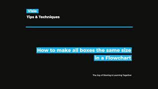 Visio - How to make all boxes the same size in a flowchart