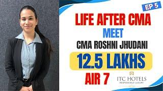 LIFE AFTER CMA EP 4 | CMA ROSHNI | SHE GOT 12.5 LAKH PACKAGE IN CMA CAMPUS | ITC HOTELS