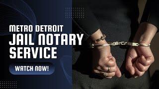 Introducing Metro Detroit Jail Notary Services