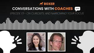 Sohee Jun - On Curiosity, and Narrowing Your Focus | Conversations with Coaches | Boxer Media