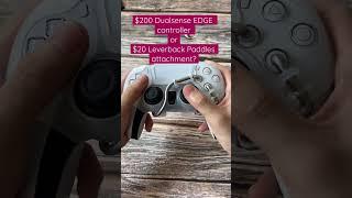 $200 Dualsense EDGE controller or$20 Leverback Paddles attachment?#playstation #ps5 #dualsense