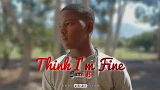 Jami B - Think I'm Fine (Official Audio)