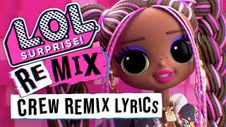 CREW REMIX Official Lyric Video | L.O.L. Surprise! Remix