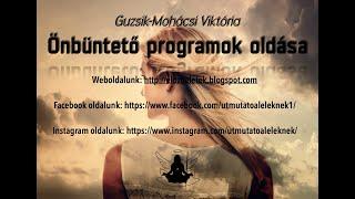 Önbüntető programok oldása meditáció - Guzsik-Mohácsi Viktória