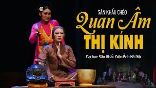 Sân Khấu Chèo: QUAN ÂM THỊ KÍNH - Đại học Sân Khấu Điện Ảnh Hà Nội