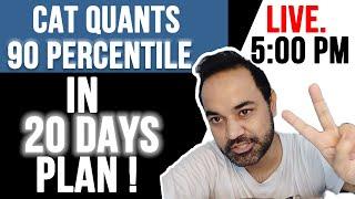 CAT Quants - 90 Percentile in 20 Days Plan !