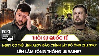 Thời sự Quốc tế | Nguy cơ thủ lĩnh Azov đảo chính lật đổ ông Zelensky, lên làm T.thống Ukraine?