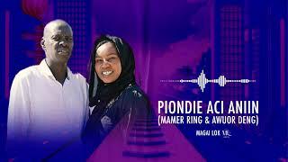 Magai Lok - Piondie Acie niin(Mamec Ring & Awuor Deng) Official Audio