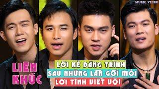 Liên Khúc Tứ Ca Đang HotLời Kẻ Đăng Trình - Sau Những Lần Gối Mỏi - Lời Tình Viết Vội