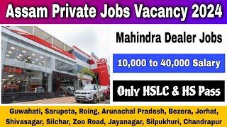 Assam Private Jobs News 2024 | Mahindra Dealership Big Jobs News #615