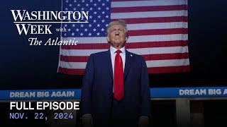 Washington Week with The Atlantic full episode, Nov. 22, 2024