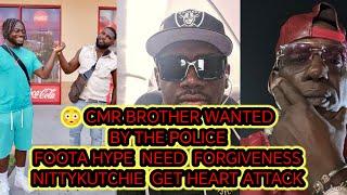 !!CMR BROTHER WANTED BY THE POLICE  FOOTA HYPE NEED FORGIVENESS!! NITTYKUTCHIE IN HOSPITAL 