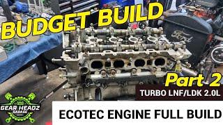 GM Ecotec 2.0 LNF Budget Build!  Rebuilding the Turbocharged DF Kit Car Ecotec Engine Part 2