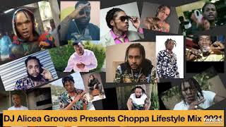 DANCEHALL MIX - DJ ALICEA GROOVES presents CHOPPA LIFESTYLE'21 Feat- SKENG, IWAATA, SQUASH, TEEJAY-