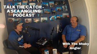 Talk The Catch - A Sea Angling Podcast With The shaky Angler