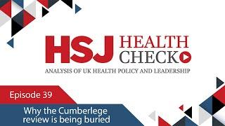 Why the Cumberlege review is being buried - HSJ Health Check Podcast #39