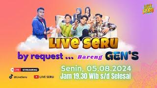 Live Seru Bareng Gen's | Edisi by Request: 5 Agustus 2024