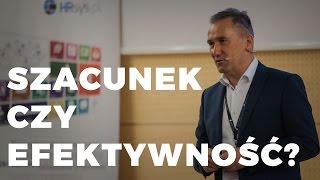 Jacek Czarnowski - Szacunek czy efektywność, 10.05.16