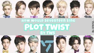 How Would Seventeen Sing Plot twist by TWS ?| Color coded lyrics + Iine distribution