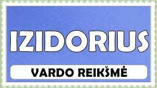 VARDAS IZIDORIUS- REIKŠMĖ, KILMĖ, HOROSKOPAS