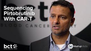 Dr. Abid on Sequencing Pirtobrutinib After CAR-T