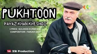 Pukhtoon پښتون | Fayaz Khan Kheshgi | Pashto New Song 2024 | ZB PRODUCTION