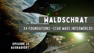 X4:Foundations -Star Wars Interworlds- Episode 23/Ausradiert