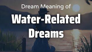 Water-Related Dreams Dream Meaning & Symbolism | Interpretation Psychology