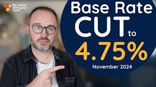 Base rate cut to 4.75% - 2025 predictions & what it means for savings & borrowing (Nov 2024 update)