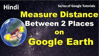 How to Measure Distance on Google Earth by Dr Rohit Chauhan