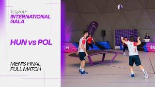 Teqvoly International Gala Men's Final  FULL MATCH (POL vs. HUN)