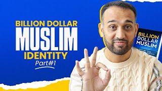 Billion Dollar Muslim Identity | Part One | First Three Tenets | Khuram  Malik