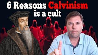 6 Reasons Calvinism is a Cult