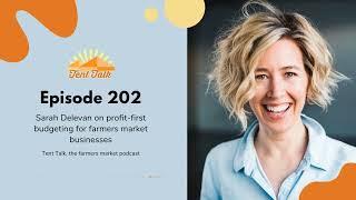 Tent Talk Episode 202: Sarah Delevan on profit-first budgeting for farmers market businesses