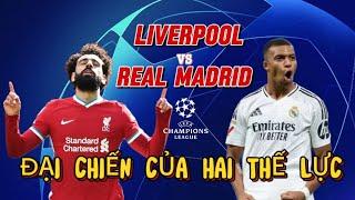 Nhận định bóng đá Liverpool vs Real Madrid | Đại chiến của hai thế lực | BLV Quang Huy