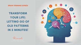 Transform Your Life: Letting Go of Old Patterns in 5 Minutes | 5-Minute Brain Training Series