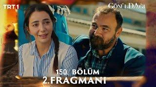 Gönül Dağı 150. Bölüm 2. Fragmanı Ben Hep Yanındayım!